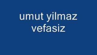 Umut Yilmaz - Vefasiz