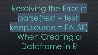 Celebrity Resolving the Error in parse(text = text, keep.source = FALSE) When Creating a Dataframe in R Profile