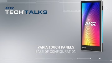 AMX Tech Talks | Varia Touch Panels - Ease of Configuration