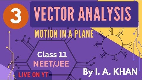 #live (Part - 3) | Vector Analysis Class 11th Physics | Motion in a plane | (NEET/JEE) By Khan Sir