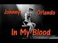 "In My Blood" ~ Johnny Orlando