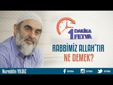 Rabbimiz Allah'tır ne demek?/Birfetva - Nureddin YILDIZ