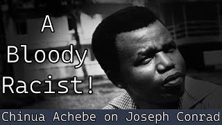 A Bloody Racist! Chinua Achebe on Joseph Conrad – Into the Heart of Darkness Part 5