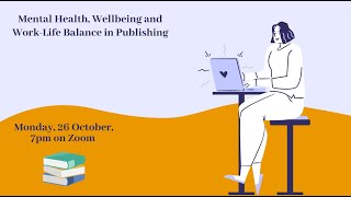 Mental Health, Wellbeing and Work-Life Balance in Publishing