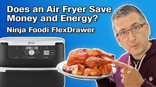 Does an Air Fryer Save Money and Energy? Ninja Foodi FlexDrawer