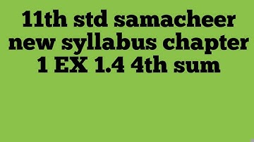 11th std samacheer new syllabus chapter 1 EX 1.4 4th sum