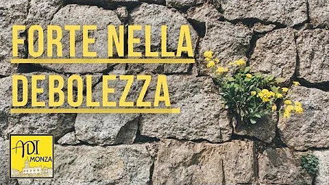Forte nella debolezza || Chiesa ADI Monza || 21-09...