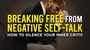 Breaking Free from Negative Self-Talk: How to Silence Your Inner Critic