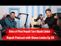 Story of first nepali tara dipak limbu nepali podcast with biswa limbu ep 36