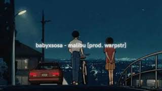babyxsosa - malibu (slowed + reverb) [prod. warpstr]