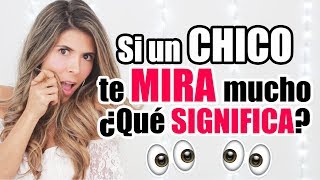 ¿Qué SIGNIFICA cuando un CHICO te MIRA MUCHO?  Lau