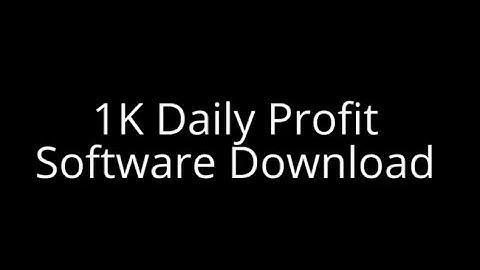 "1K Daily Profit Software Download