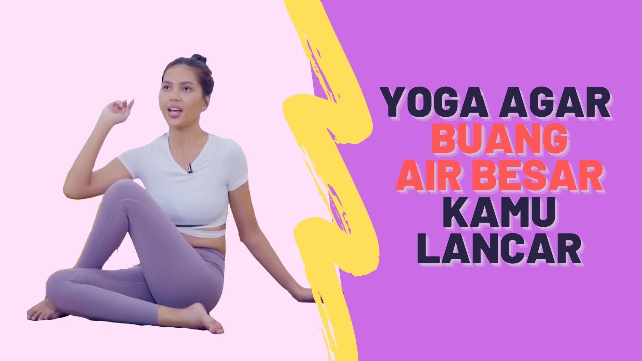 Yoga Agar Buang Air Besar Kamu Lancar - Yoga Pemula by Yoganesia