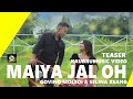 Maya jal oh official trailer  kaubru music  govind molshoy  selina reang