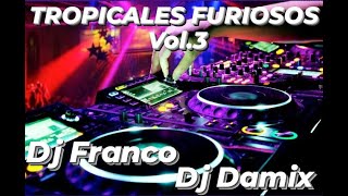 Tropicales Furiosos Vol.3 - ( Dj Franco Ft Dj Damix )