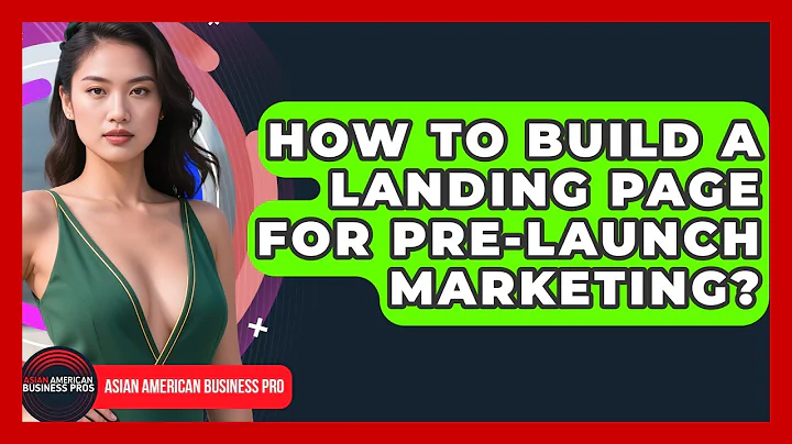 How To Build A Landing Page For Pre-launch Marketing? - Asian American Business Pros