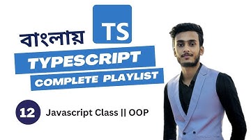 Javascript Class Crash Course || OOP in Javascript #12 TYPESCRIPT Bangla Tutorial