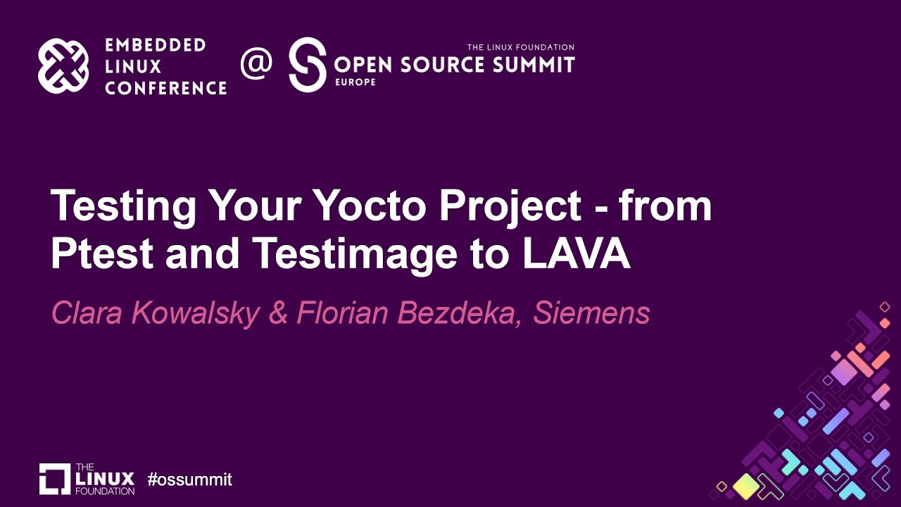 Testing Your Yocto Proj: from Ptest & Testimage to LAVA - Clara Kowalsky & Florian Bezdeka, Siemens
