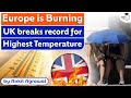 UK breaks its record for highest temperature, Why is Europe battling Heatwave? | Explained | UPSC