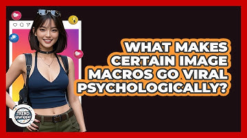 What Makes Certain Image Macros Go Viral Psychologically? - Trend Unwrapper