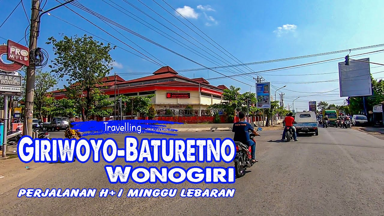 Perjalanan Giriwoyo ke Baturetno, Wonogiri H+1 Minggu Lebaran