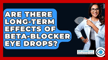 Are There Long-term Effects Of Beta-blocker Eye Drops? - Optometry Knowledge Base