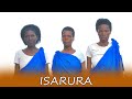 ISARURA By ABARAGWABIJURU Choir