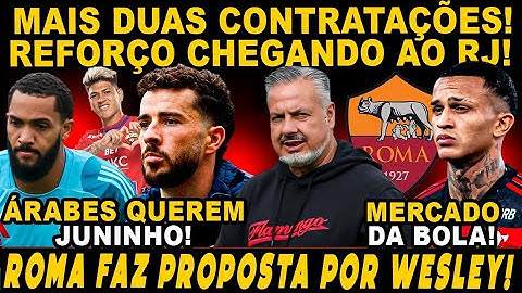 MAIS DUAS CONTRATAÇÕES! FLA PREPARA ANÚNCIO! ATACANTE CHEGANDO AO RJ! ROMA FAZ PROPOSTA POR WESLEY!