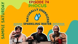 Phocus Naturally Energized Sparkling Water Sample Saturday Ep 74