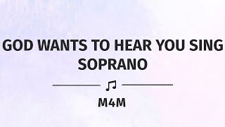 Video thumbnail of "God Wants to Hear You Sing | Soprano"