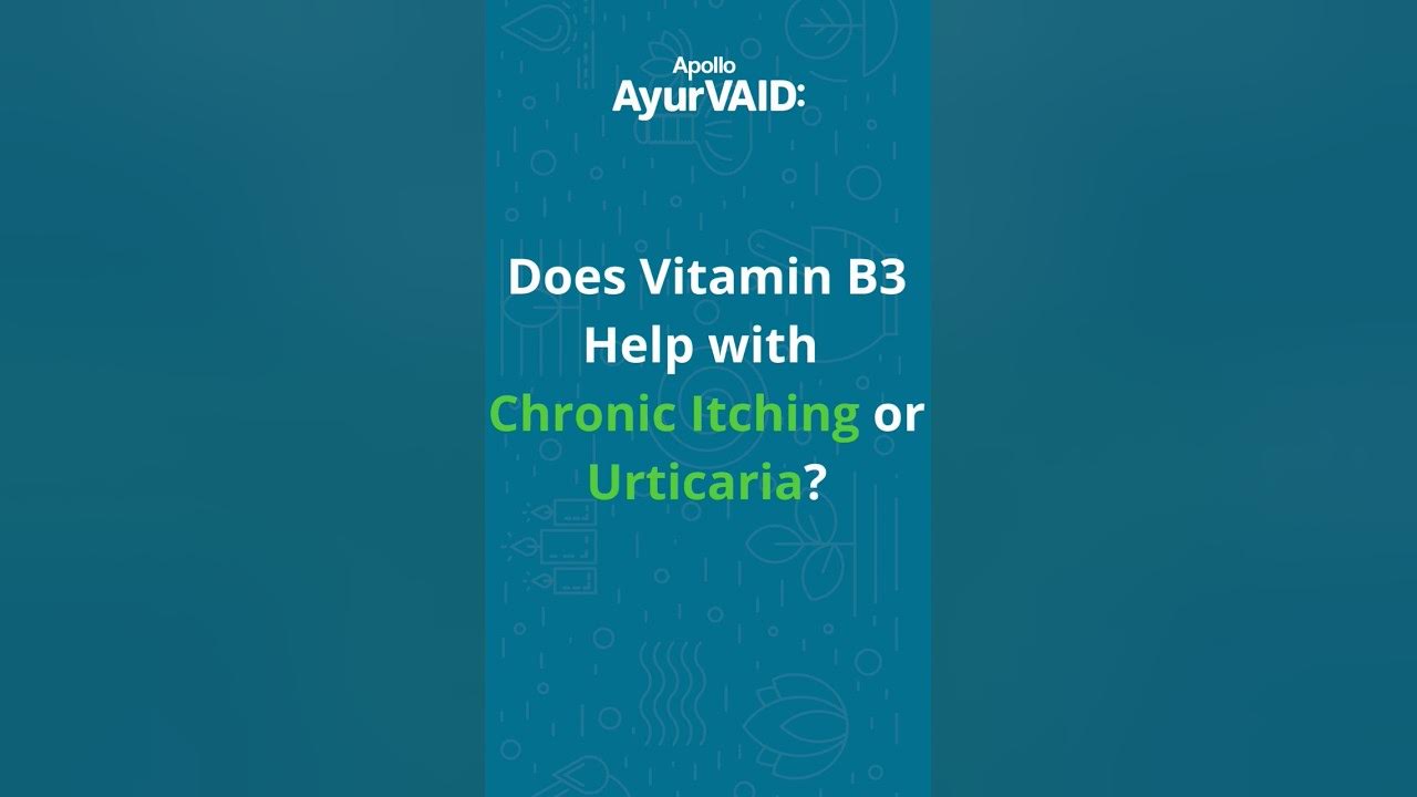 Does Vitamin B3 Help With Chronic Itching Or Urticaria By Dr does-vitamin-b3-help-with-chronic-itching-or-urticaria-by-dr