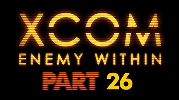X-COM: Enemy Within PART26