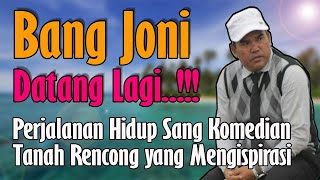 Bang Joni Kapluk Datang Lagi!!! Perjalanan Hidup dan Sisi Lain yang Belum Banyak Diketahui Publik