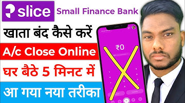 Slice Small Finance Bank Account Close kese kare  Slice Bank Saving Account Band kese kare Online