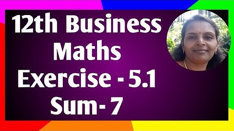 12th Business  Maths|Exercise 5.1|Sum 7
