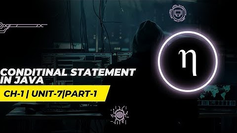COMPUTER | CONDITIONAL STATEMENT IN JAVA | CHAPTER 1(UNIT 7) | Part 1 | Class 10 ICSE