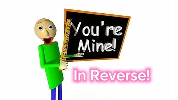 Baldi You’re Mine, but with extra keyframes in reverse. @PghLFilms