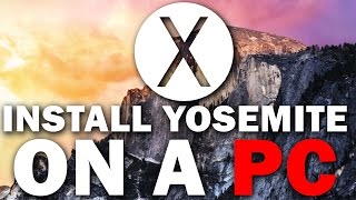 How to Install Mac OSX 10.10 Yosemite On A PC