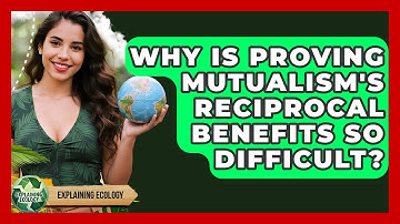 Why Is Proving Mutualism