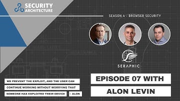 Seraphic (Browser Security) - Season 4 - Episode - 07