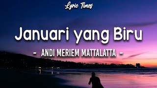 Januari yang Biru - Andi Meriem Mattalatta | (LIRIK)