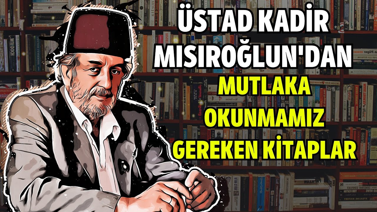 HANGİ KİTAPLARI OKUYALIM (ÜSTAD KADİR MISIROĞLU)