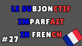 French - The Imperfect Subjunctive Explained