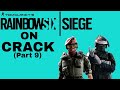 SIEGE ON CRACK (Part 9)
