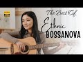 THE BEST OF ETNIC BOSSANOVA