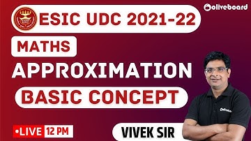 ESIC UDC Classes 2021-22 | Maths | Approximation | Basic Concept | ESIC UDC Maths | Vivek Sir