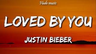 Justin Bieber - Loved By You (Lyrics) ft. Burna Boy