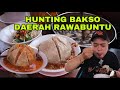 HUNTING BAKSO DAERAH RAWABUNTU