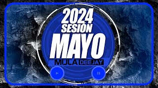 Sesion MAYO 2024 MIX (Reggaeton, Comercial, Trap, Dembow, Tech House) Mula Deejay