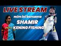 Mlm ni kite bersame KENING FISHING  | LIVE STREAMING 20